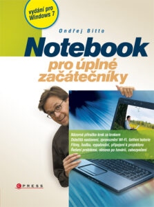 Notebook pro úplné začátečníky /vydání pro Windows 7/ - Bitto Ondřej