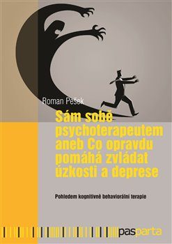 Sám sobě psychoterapeutem aneb Co opravdu pomáhá zvládat úzkosti a deprese - Pešek Roman