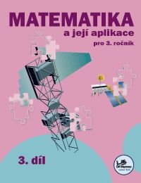 Matematika a její aplikace 3 - 3. díl - prof. RNDr. Josef Molnár