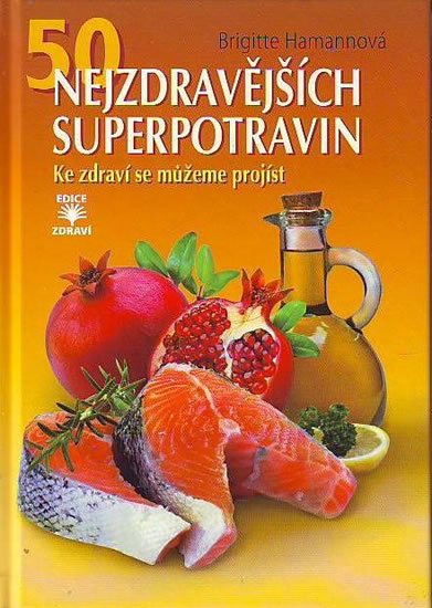50 nejzdravějších superpotravin - Hamann Brigitte
