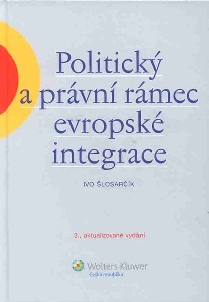 Politický a právní rámec evropské integrace - Šlosarčík Ivo