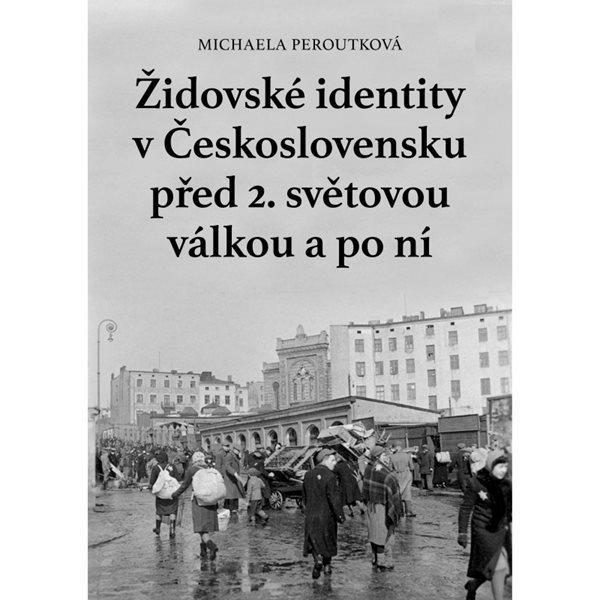 Židovské identity v Československu - Michaela Peroutková