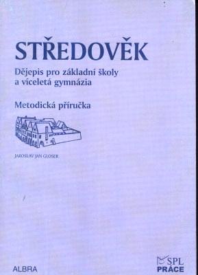 Středověk pro ZŠ a VG - metodická příručka - Jaroslav Jan Gloser