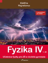 Fyzika IV – 1. díl - učebnice s komentářem pro učitele - doc. RNDr. Roman Kubínek