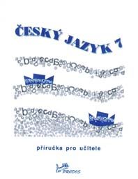Český jazyk 7 - příručka pro učitele (1) - doc. PhDr. Milada Hirschová