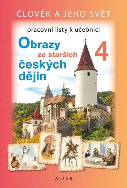 PRACOVNÍ LISTY k učebnici OBRAZY ZE STARŠÍCH ČESKÝCH DĚJIN 4 - H. Rezutková a kol.